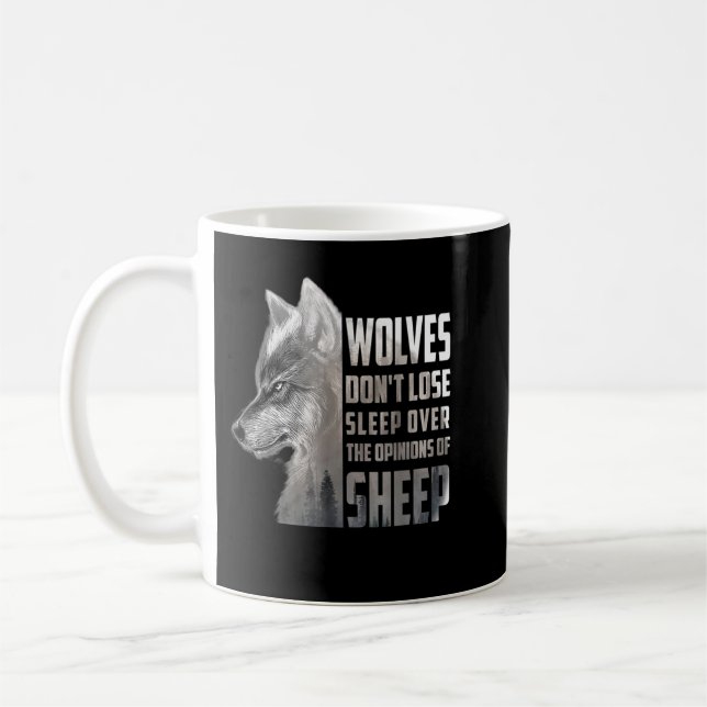Wolves Don't Lose Sleep Over The Opinions Of Sheep Coffee Mug (Left)