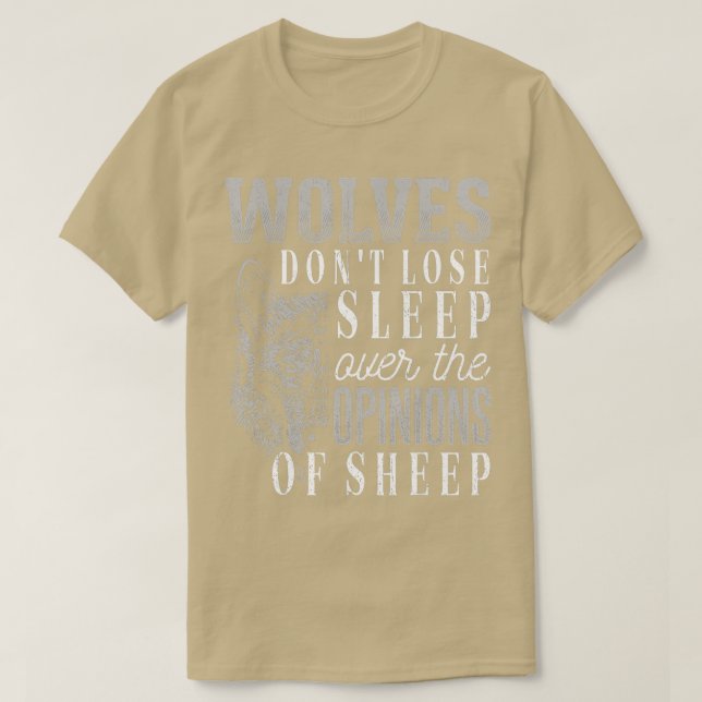 Wolves don't lose sleep over the opinions of sheep T-Shirt (Design Front)