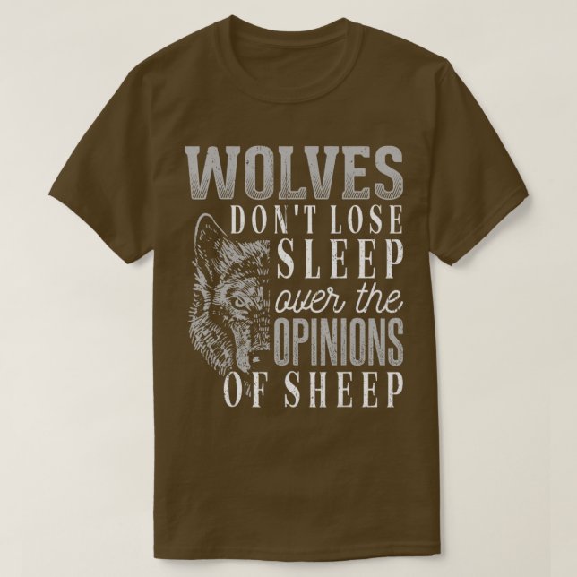 Wolves don't lose sleep over the opinions of sheep T-Shirt (Design Front)