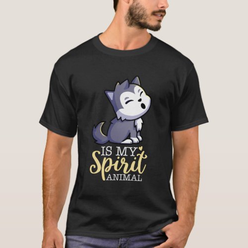 Wolves Is My Spirit Animal I Wolf T_Shirt