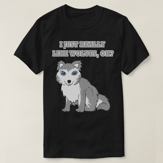 Wolves Wild Animals Gift For Funny Saying Wolf Lov T-Shirt (Design Front)
