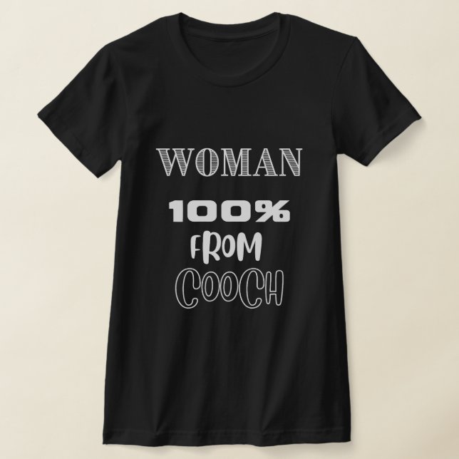 Woman 100% From The Cooch T-Shirt (Laydown)