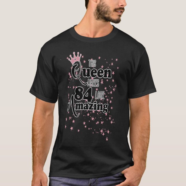Woman 84th Birthday Party This Queen Makes 84 Look T-Shirt (Front)