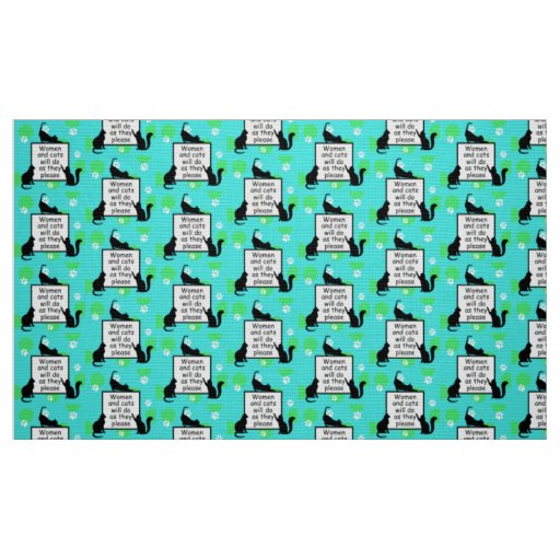 Woman and Cats will do as they Please Fabric