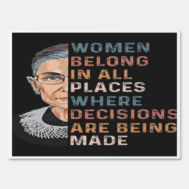 Woman belong in all places Ruth Bader Ginsburg Sign (Front)