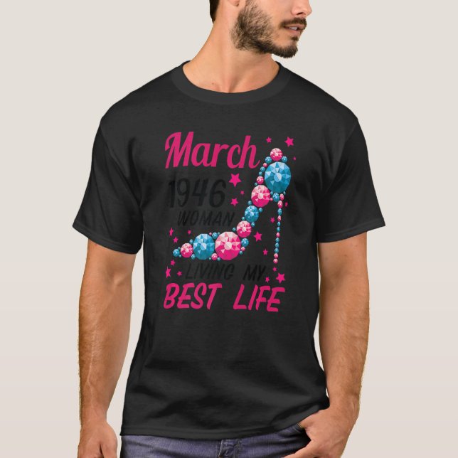 Woman Born In March 1946 Living My Best Life At 76 T-Shirt (Front)