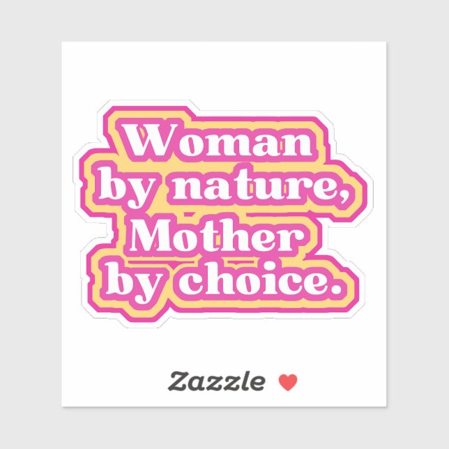 Woman by nature, Mother by choice Sticker (Sheet)