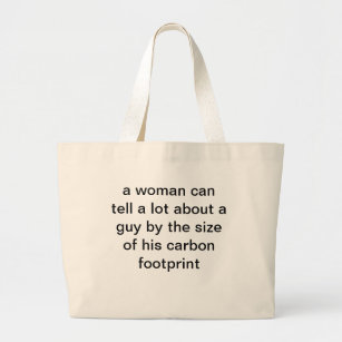woman can tell guy by carbon footprint  tote bag