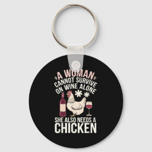 Woman Cannot Survive Wine Alone She Needs Chicken Keychain