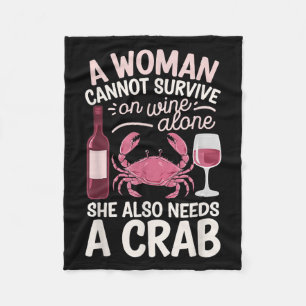 Woman Cannot Survive Wine Alone She Needs Crab Fleece Blanket
