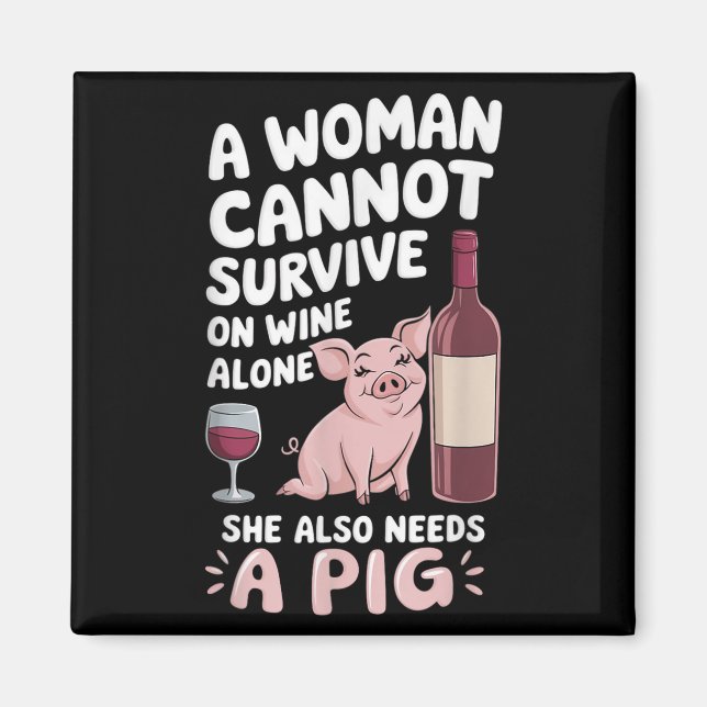 Woman Cannot Survive Wine Alone She Needs G  Magnet (Front)