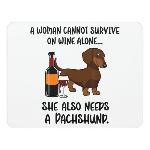 Woman Cant Survive On Wine Alone She Needs Dachshu Door Sign