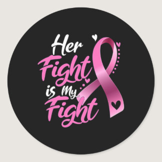 Woman Her Fight Is My Fight Breast Cancer Awarenes Classic Round Sticker
