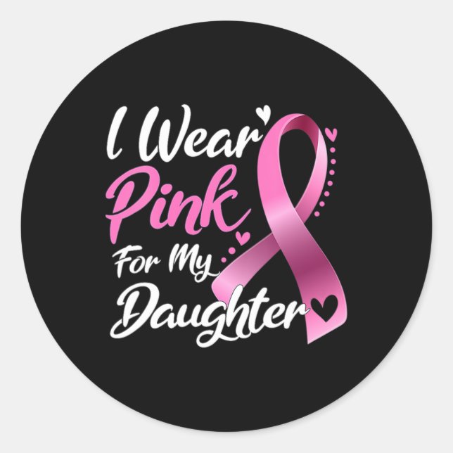 Woman I Wear Pink For My Daughter Breast Cancer Aw Classic Round Sticker (Front)
