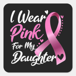 Woman I Wear Pink For My Daughter Breast Cancer Aw Square Sticker