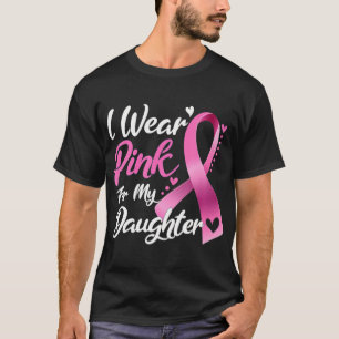 Woman I Wear Pink For My Daughter Breast Cancer T-Shirt