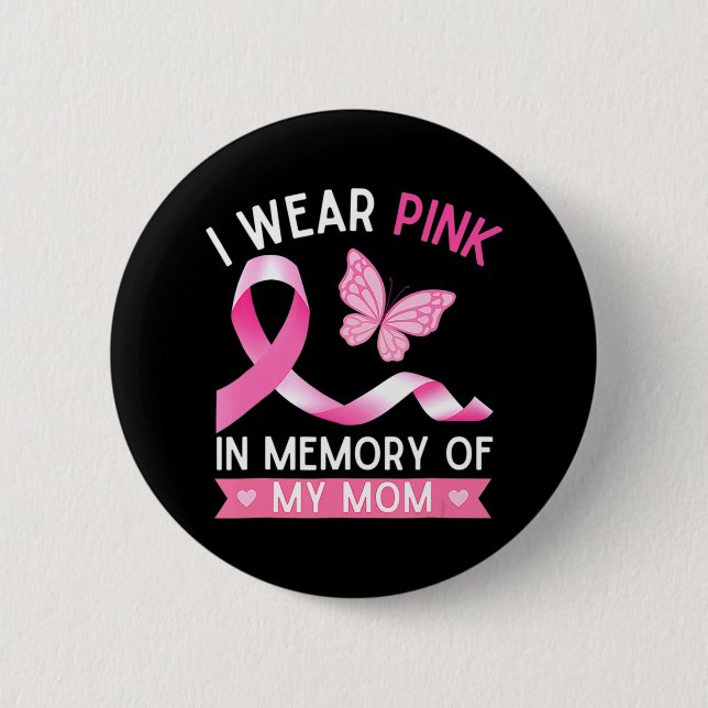 Woman I Wear Pink In Memory Of My Mom Breast Cance Button (Front)