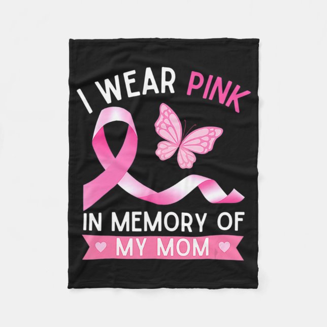Woman I Wear Pink In Memory Of My Mom Breast Cance Fleece Blanket (Front)