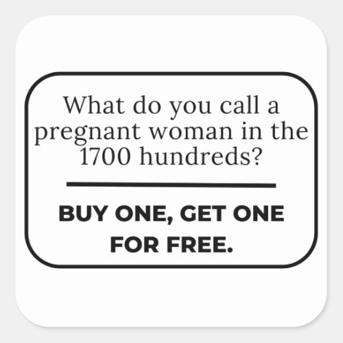 Woman in 1700 buy one get one free quote funny  square sticker