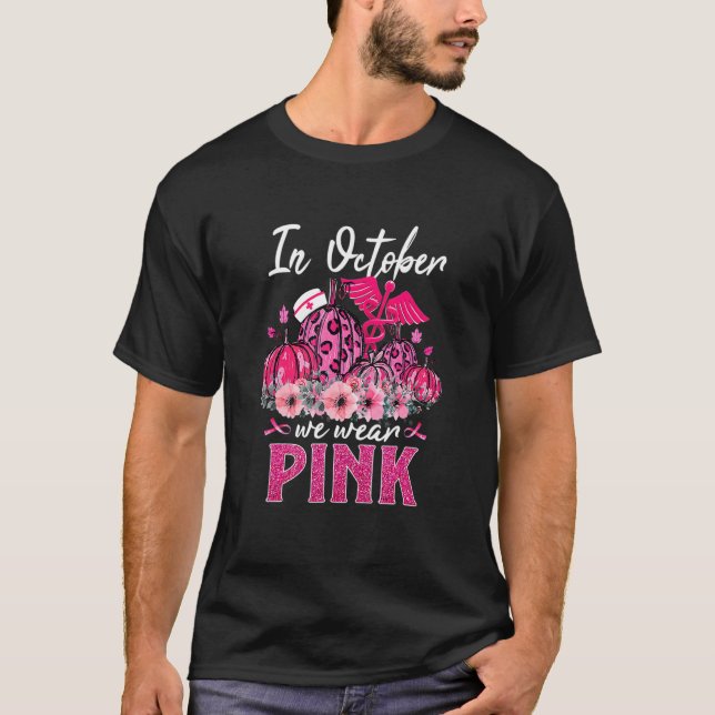 Woman In October We Wear Pink Nurse Life Pumpkin L T-Shirt (Front)