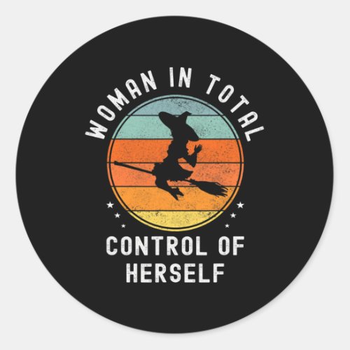 Woman In Total Control Of Herself Funny Feminist R Classic Round Sticker