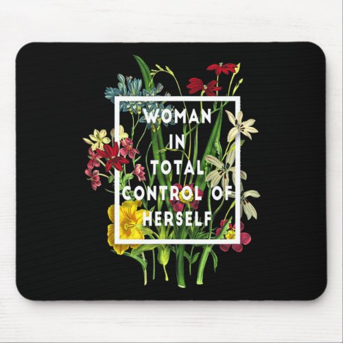 Woman In Total Control Of Herself Funny Feminist R Mouse Pad