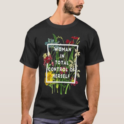 Woman In Total Control Of Herself Funny Feminist R T_Shirt