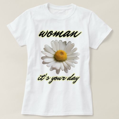 Woman Its Your Day T_Shirt