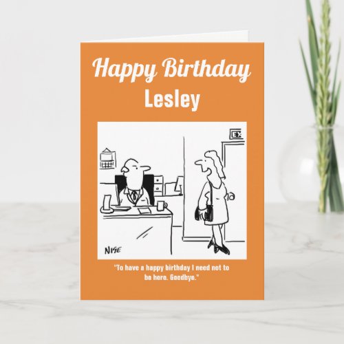 Woman leaves work early to celebrate her birthday card