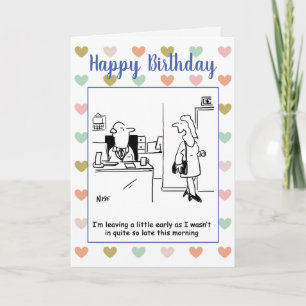 Woman leaves work early to celebrate her birthday card