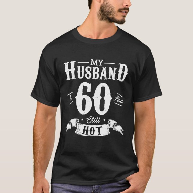Woman My Husband Is 60 And Still Hot 60th Birthday T-Shirt (Front)