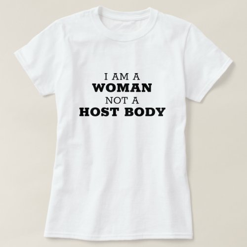 Woman Not Host Body T_Shirt