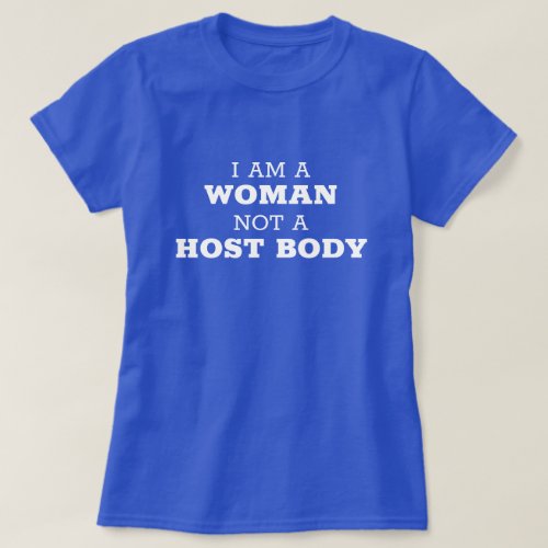 Woman Not Host Body  T_Shirt