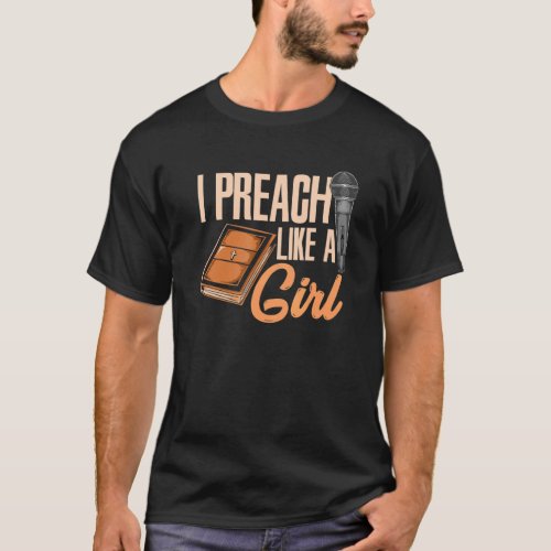Woman Pastor Female Preacher I Preach Like A Girl T_Shirt