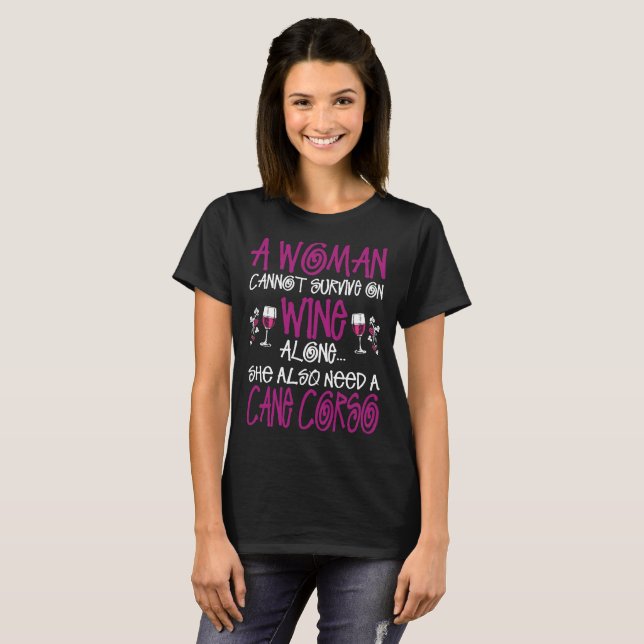 Woman Survive On Wine Alone Also Needs Cane Corso T-Shirt (Front Full)