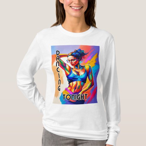 Woman T_shirt With Dancing Tonight Fine Art 2