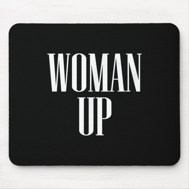 Woman Up - Female Emwerment &amp; Motivation  Mouse Pad (Front)