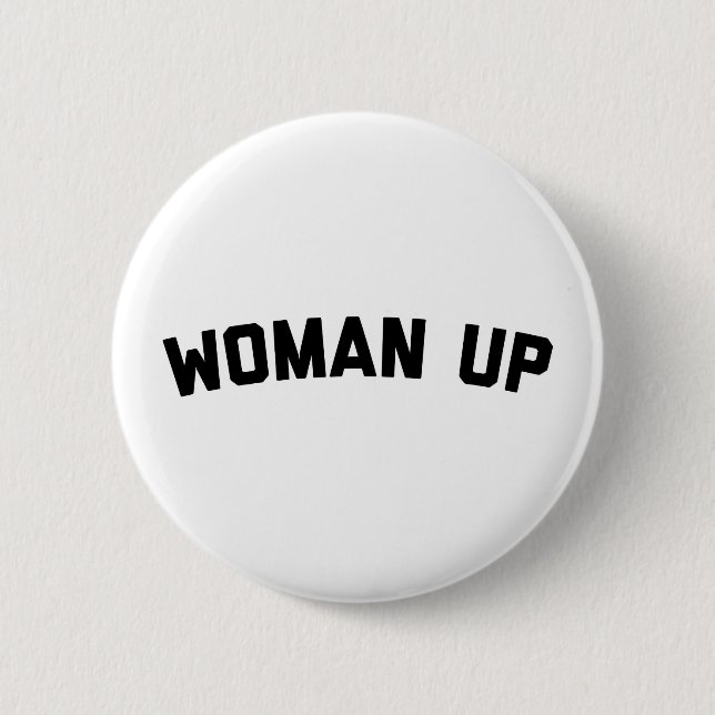 Woman Up Funny Quote Button (Front)