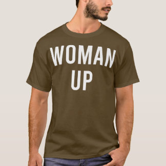 Woman UpFeminist Girl Power Feminism Motivational T-Shirt