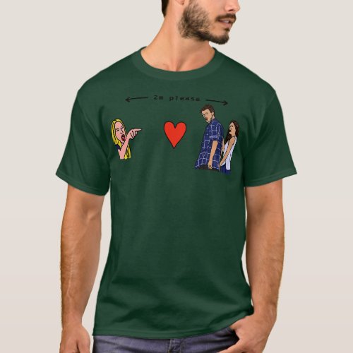 Woman Yelling at Distracted Boyfriend Social Dista T_Shirt