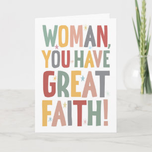 Woman, You Have Great Faith Card