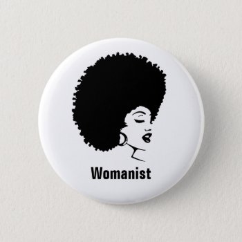 Womanist Black Woman Button by SharonCullars at Zazzle
