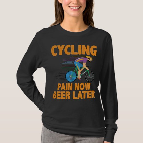 Womans Cycling Pain Now Beer Later Colorful cool T_Shirt