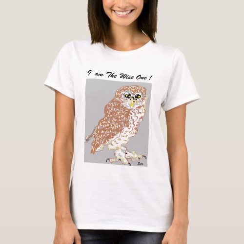 Womans T_Shirt I am The Wise One  Spotted Owl