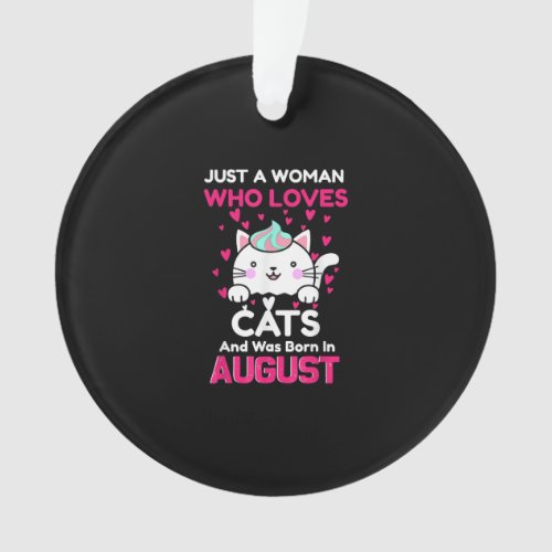 Womans Who Loves Cats And Was Born In August Ornament