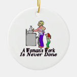 Woman&#39;s Work Is Never Done Ceramic Ornament at Zazzle