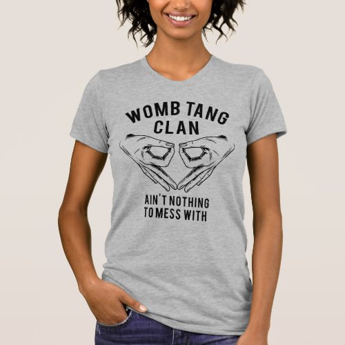 Womb Tang Clan Pro Choice T_Shirt