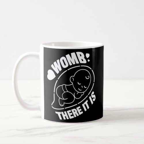 Womb There It Is Pregnancy Announcet Coffee Mug