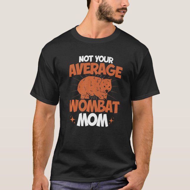 Wombat Not Your Average Wombat Mom Wombat T-Shirt (Front)