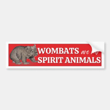 Wombats Are My Spirit Animals Aussie Wildlife Bumper Sticker by Stickies at Zazzle